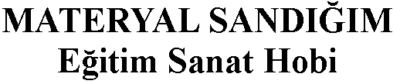MATERYAL SANDIĞIM